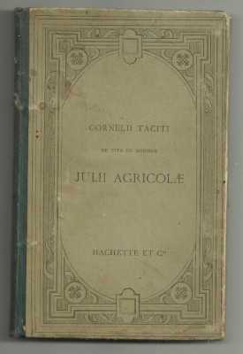 Tacitus / DE VITA ET MORIBUS JULII AGRICOLAE - text latin, editie 1892, Hachette,Paris foto