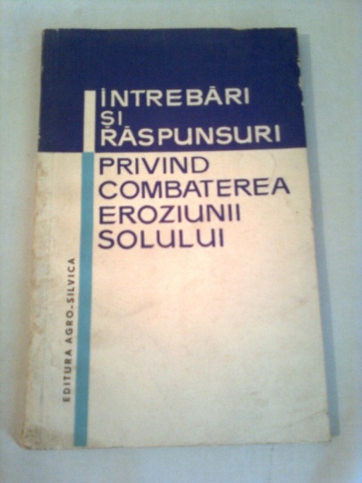 INTREBARI SI RASPUNSURI PRIVIND COMBATEREA EROZIUNII SOLULUI ~ ROMULUS POPESCU
