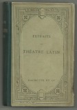 TEATRU LATIN : PLAUT - TERENTIU - SENECA, text latin, editie 1908, Hachette,Paris