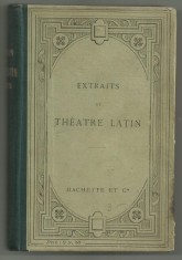 TEATRU LATIN : PLAUT - TERENTIU - SENECA, text latin, editie 1908, Hachette,Paris foto
