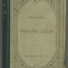 TEATRU LATIN : PLAUT - TERENTIU - SENECA, text latin, editie 1908, Hachette,Paris