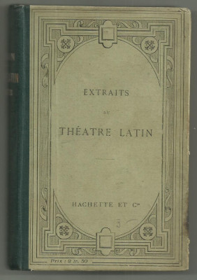 TEATRU LATIN : PLAUT - TERENTIU - SENECA, text latin, editie 1908, Hachette,Paris foto