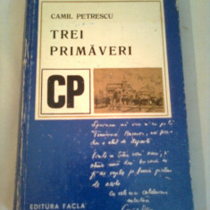 TREI PRIMAVERI ~ CAMIL PETRESCU