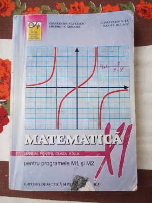 MATEMATICA CLASA A XI A , PENTRU PROGRAMELE M1 SI M2 NASTASESCU NITA BULACU foto