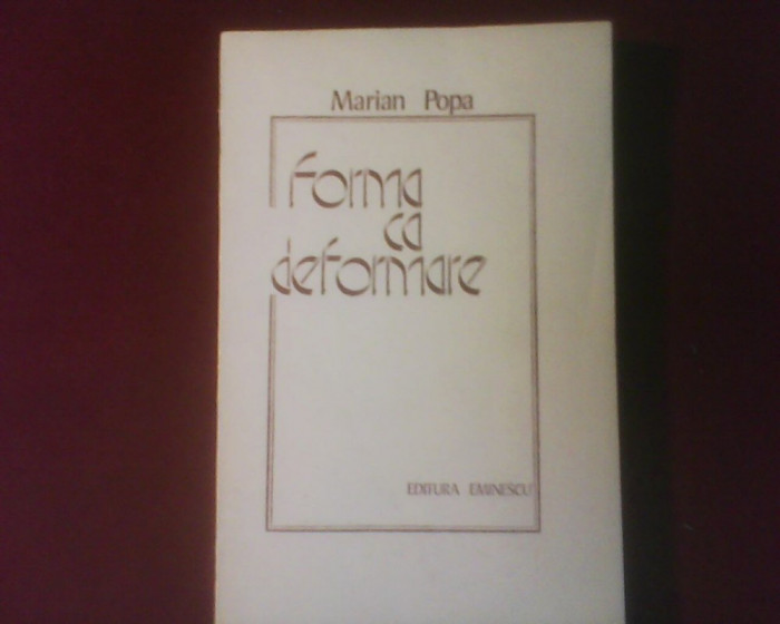 Marian Popa Forma ca deformare, editie princeps, tiraj 1400 exemplare