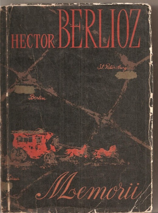 (C4066) MEMORII LUI HECTOR BERLIOZ EDITURA MUZICALA A UNIUNII COMPOZITORILOR DIN R.P.R.
