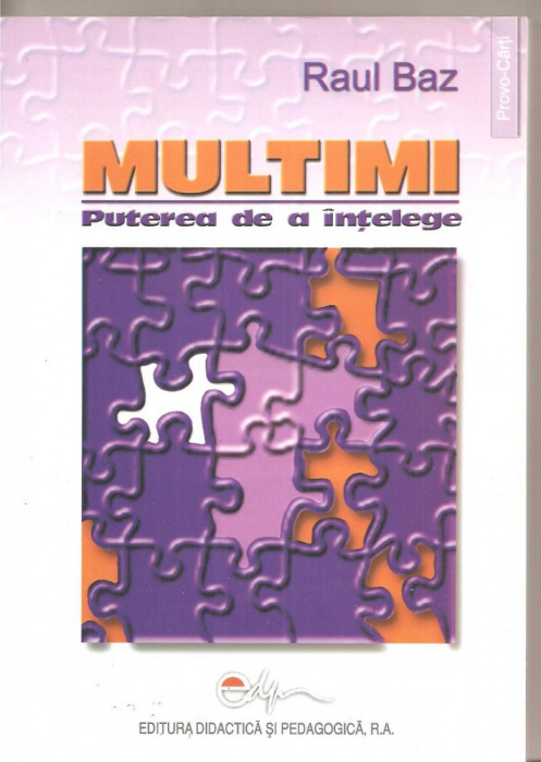 (C4047) MULTIMI, PUTEREA DE A INTELEGE, AUTOR: RAUL BAZ, EDP, 2006