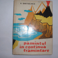 R GHEYSELINCK - PAMANTUL IN CONTINUA FRAMANTARE. GEOLOGIA LA INDEMANA ORICUI,RF2/3