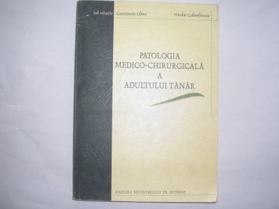 PATOLOGIA MEDICO-CHIRURGICALA A ADULTULUI TANAR-CONSTANTIN CHIRA,NICOLAE CALOMFIRESCU 2000,RF2/3 foto