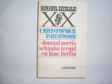 CHRISTOPHER ISHERWOOD - DOMNUL NORRIS SCHIMBA TRENUL / CU BINE, BERLIN,RF2/3, 1989