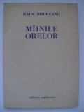Radu Boureanu - Mainile / Miinile orelor (vezi detalii pentru livrare in tara)
