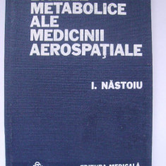 Ioan Nastoiu - Bazele metabolice ale medicinii aerospatiale
