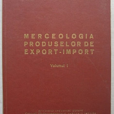 I.Ionescu Muscel, V.D.Cucu - Merceologia Produselor de Export-Import, vol 1