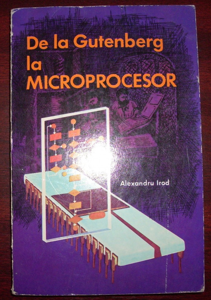 Alexandru Irod - De la Gutenberg la microprocesor | Okazii.ro