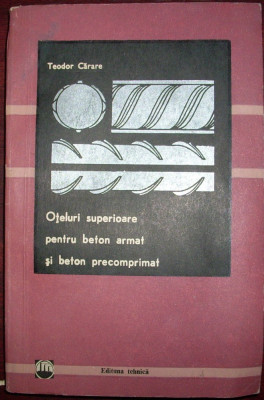 Teodor Carare - Oteluri superioare pentru beton armat si beton precomprimat foto