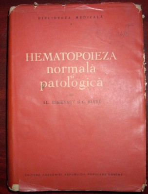 Al. Eskenasy si G. Bianu - Hematopoieza normala si patologica foto