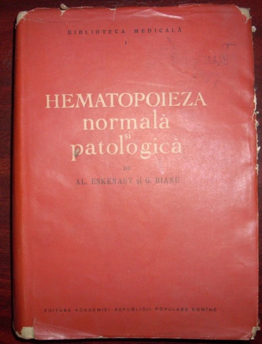 Al. Eskenasy si G. Bianu - Hematopoieza normala si patologica