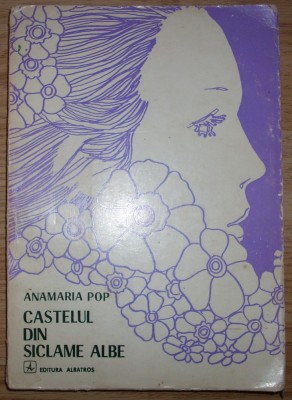 Anamaria Pop - Castelul din Siclame Albe foto