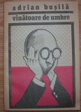 Adrian Busila - Vanatoare de umbre, 1992