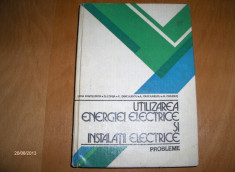 UTILIZAREA ENERGIEI ELECTRICE SI INSTALATII ELECTRICE.PROBLEME - DAN COMSA , LUCIA PANTELIMON,S.A. - E.D.P., 1980 foto