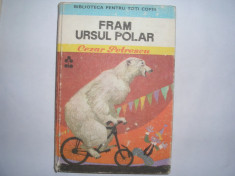 CEZAR PETRESCU - FRAM URSUL POLAR{ed Ion Creanga},rf3/1 foto