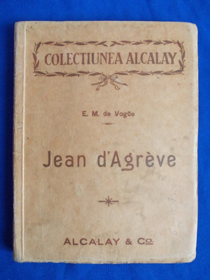 I.GR.PERIETEANU ( TRADUCERE) - JEAN D&amp;#039;AGREVE DE EUGEN MELCHIOR DE VOGUE - 1915 foto