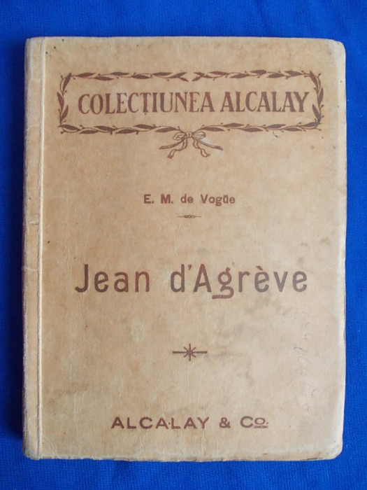 I.GR.PERIETEANU ( TRADUCERE) - JEAN D&#039;AGREVE DE EUGEN MELCHIOR DE VOGUE - 1915