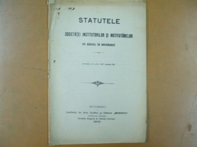 Statutele societatii institutorilor si institutoarelor Bucuresti 1903 foto
