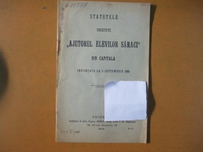 Statutele societatii ajutorul elevilor saraci din Capitala Bucuresti 1908 foto