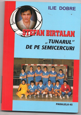 6A()ILIE DOBRE-Stefan Birtalan.tunarul de pe semicercuri..Autograf si dedicatie foto