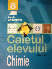 Cornelia Gheorghiu - Chimie clasa a 8 a Caietul Elevului &amp;quot;4662&amp;quot; foto