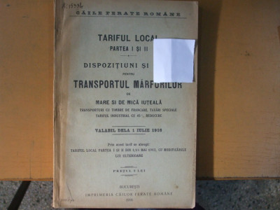 Caile ferate romane Tariful local Dispozitiuni si taxe pentru transportul marfurilor de mare si mica iuteala Bucuresti 1916 foto