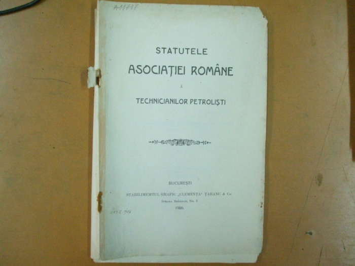Statutele asociatiei romane a tehnicienilor petrolisti Bucuresti 1906