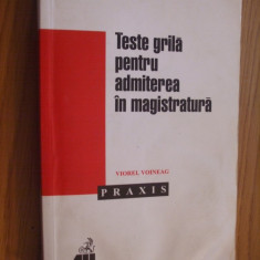 TESTE GRILA PENTRU ADMITEREA IN MAGISTRATURA - Viorel Voineag - 2000, 533 p.