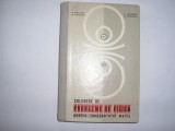 CULEGERE DE PROBLEME DE FIZICA PT. INVATAMANTUL MEDIU DE C. MAICAN, A. NEGULESCU, D. TANASE, V. ATANASIU,RF1, 1964