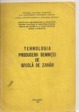 (C4131) TEHNOLOGIA PRODUCERII SEMINTEI DE SFECLA DE ZAHAR, BUCURESTI, 1988, INSTITUTUL DE CERCETARE FUNDULEA