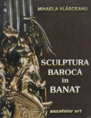 ALBUM ARTA-SCULPTURA BAROCA IN BANAT,SECOLUL 18,TIMISOARA,2005 foto
