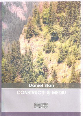 (C4126) CONSTRUCTII SI MEDIU DE DANIEL STAN, EDITURA MATRIX ROM, BUCURESTI, 2004 foto