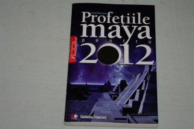 Profetiile maya pentru 2012 - Gerald Benedict - Editura Litera - 2009 foto