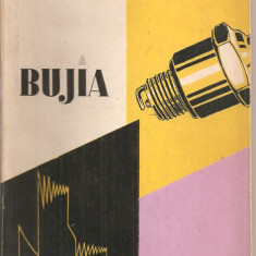 (C4075) BUJIA DE B. POPA , L. SANDOR, G. NAGY, T. SIMEDREA, EDITURA TEHNICA, 1962