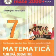 (C4112) MATE + 11 / 12 MATEMATICA, ALGEBRA, GEOMETRIE, PARTEA II , AUTOR: ANTON NEGRILA, EDITURA PARALELA 45, COORD. RADU GOLOGAN, 2011