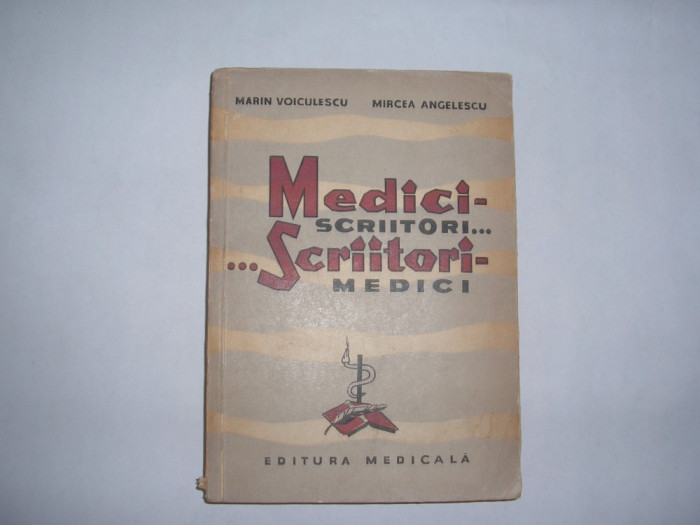 MARIN VOICULESCU, MIRCEA ANGELESCU - MEDICI-SCRIITORI...SCRIITORI-MEDICI,RF,rf7/1