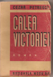 (C4086) CALEA VICTORIEI DE CEZAR PETRESCU, EDITURA NATIONALA MECU S.A., 1947, EDITIA A VIII-A