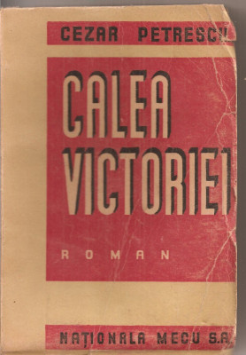 (C4086) CALEA VICTORIEI DE CEZAR PETRESCU, EDITURA NATIONALA MECU S.A., 1947, EDITIA A VIII-A foto