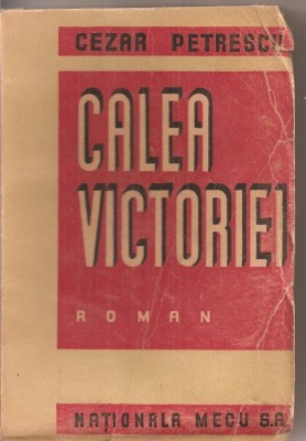 (C4086) CALEA VICTORIEI DE CEZAR PETRESCU, EDITURA NATIONALA MECU S.A., 1947, EDITIA A VIII-A foto