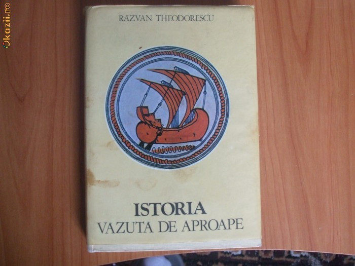 d1 RAZVAN THEODORESCU - ISTORIA VAZUTA DE APROAPE