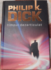 Timpul dezarticulat -P.Dick foto