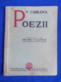 VASILE CARLOVA - POEZII [ VOLUM PUBLICAT DE PETRE V.HANES ] - BUCURESTI - 1936