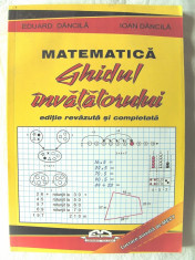 &amp;quot;MATEMATICA. GHIDUL INVATATORULUI. Editie revazuta si completata&amp;quot;, E. Dancila / I. Dancila, 2008. Absolut noua foto