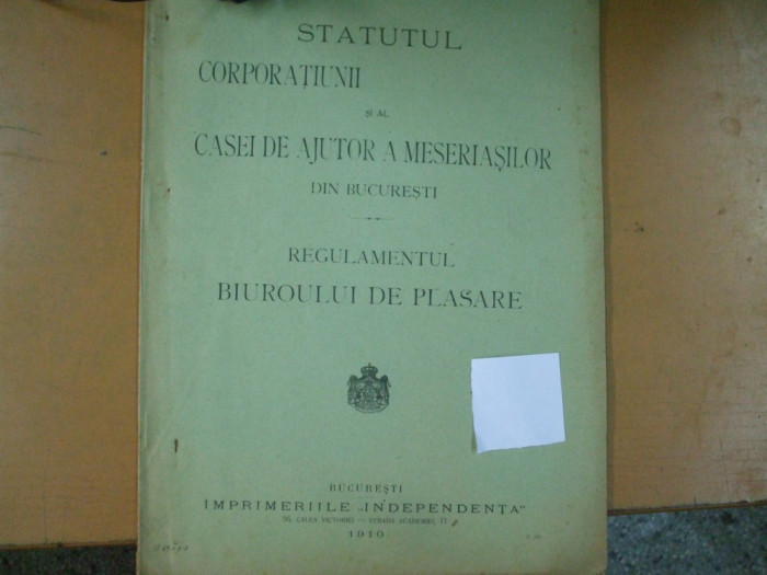 Statutul corporatiei meseriasilor Regulamentul biroului de plasare Buc. 1910